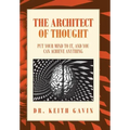 The Architect of Thought: Put Your Mind to It, and You Can Achieve Anything