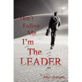 Don't Follow Me: I'm the Leader