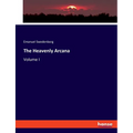 The Heavenly Arcana: Volume I