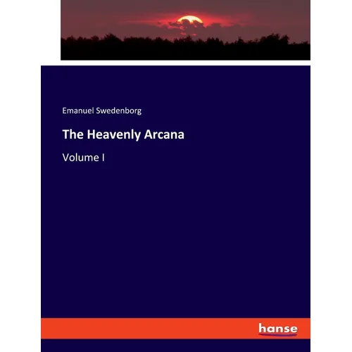 The Heavenly Arcana: Volume I