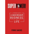 Superpower!: A Superhero's Guide to Leadership, Business, and Life
