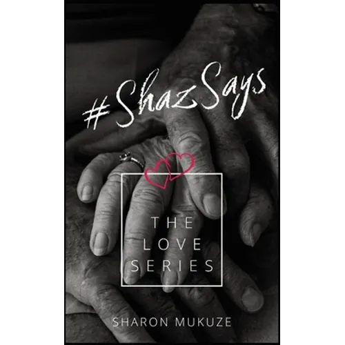 #ShazSays: The Love Series
