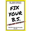 Fix Your B.S. (Belief Systems)