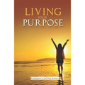 Living Your Purpose: Nuggets for a joyful pursuit of purpose