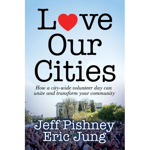 Love Our Cities: How a City-Wide Volunteer Day Can Unite and Transform Your Community