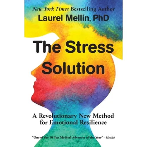 The Stress Solution: A Revolutionary New Method for Emotional Resilience