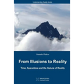 From Illusions to Reality: Time, Spacetime and the Nature of Reality