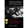Meditations on Violence: A Comparison of Martial Arts Training and Real World Violence