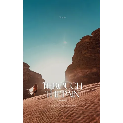 Through the Pain: A Journey of Healing and Faith