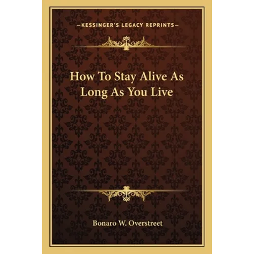 How To Stay Alive As Long As You Live