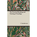 The Practical Breaking and Training of Gundogs