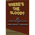 Where's the Blood? 25 Creative Writing Exercise with Motivational Anthology