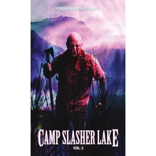 Camp Slasher Lake: Volume Two