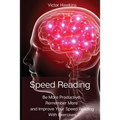 Speed Reading: Be More Productive, Remember More and Improve Your Speed Reading With Exercises