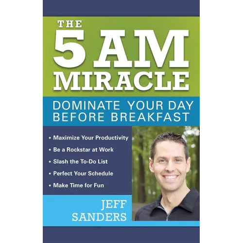 The 5 A.M. Miracle: Dominate Your Day Before Breakfast
