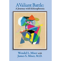 A Valiant Battle: A Journey with Schizophrenia