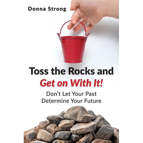 Toss the Rocks and Get on With It!