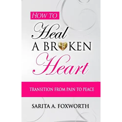 How to Heal a Broken Heart: Transition from Pain to Peace