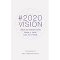 2020 Vision: Unbound Perspectives From a Year Like No Other