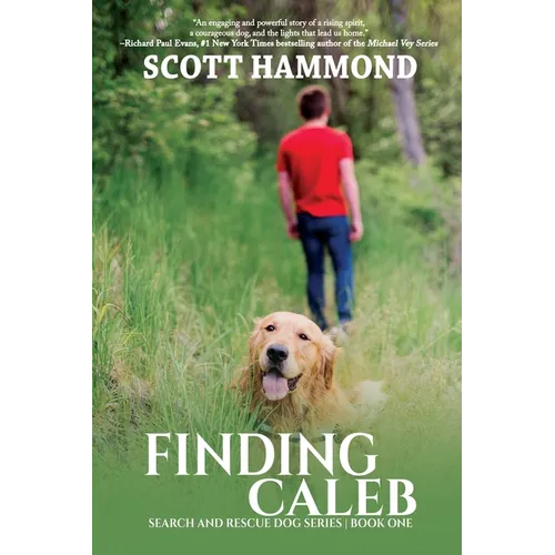 Finding Caleb: A Boy, A Dog, and Wilderness