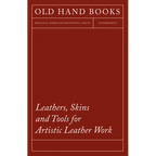 Leathers, Skins and Tools for Artistic Leather Work - Paperback