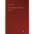 The Idle Thoughts of an Idle Fellow: in large print
