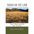 Torah or The Law: The Religion of Cain