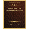 The Bible Mystery And Meaning Of The Sacred Name