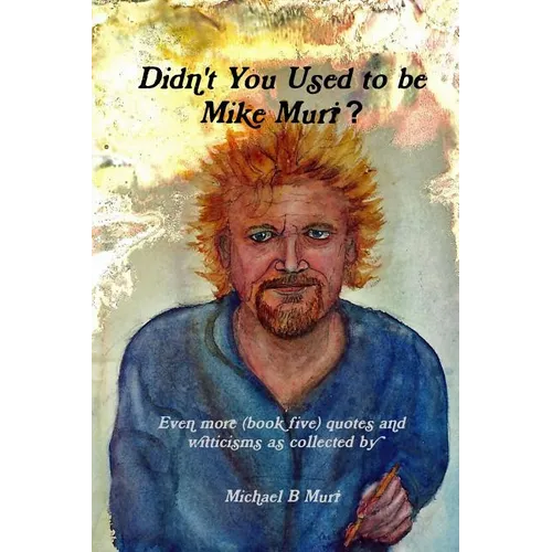 Didn't You Used to be Mike Muri