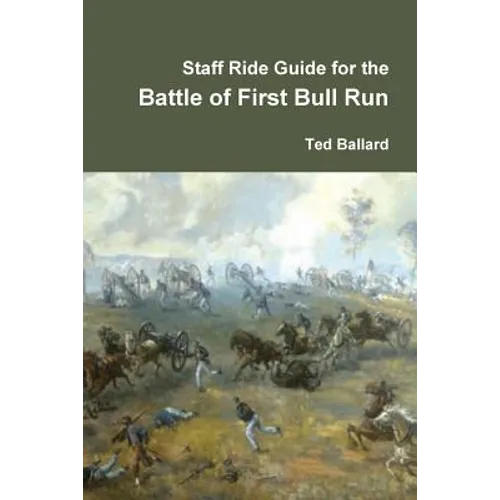 Staff Ride Guide for the Battle of First Bull Run