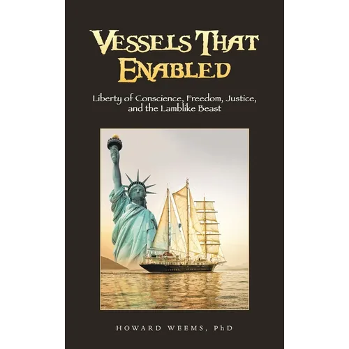 Vessels That Enabled: Liberty of Conscience, Freedom, Justice, and the Lamblike Beast