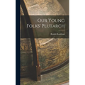 Our Young Folks' Plutarch