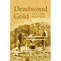 Deadwood Gold: A Story of the Black Hills