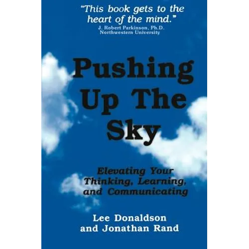 Pushing Up the Sky: Elevating Your Thinking, Learning and Communicating - Paperback