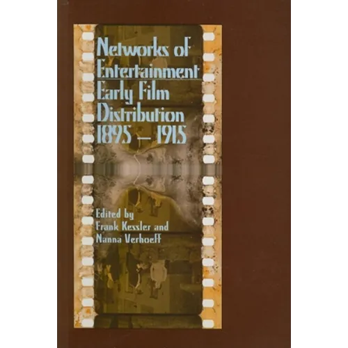 Networks of Entertainment: Early Film Distribution 1895a 1915