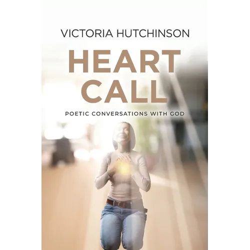 Heart Call: Poetic Conversations with God