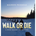 Walk or Die: A Snow Walker's Reflections