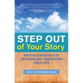 Step Out of Your Story: Writing Exercises to Reframe and Transform Your Life
