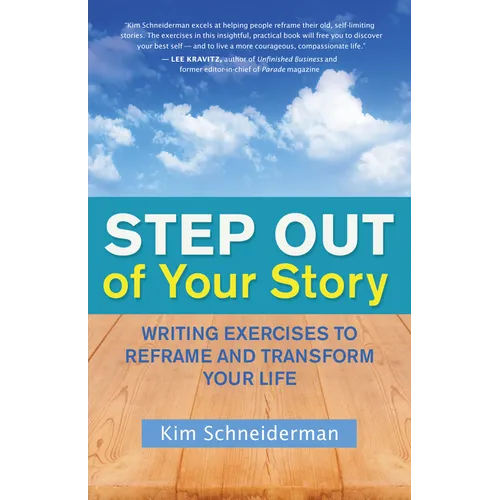 Step Out of Your Story: Writing Exercises to Reframe and Transform Your Life