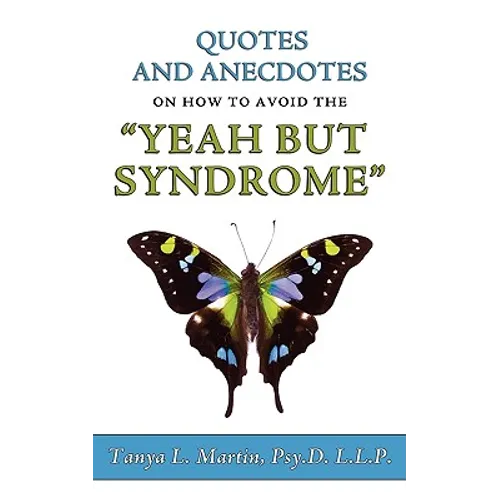 Quotes and Anecdotes on how to avoid the Yeah But Syndrome