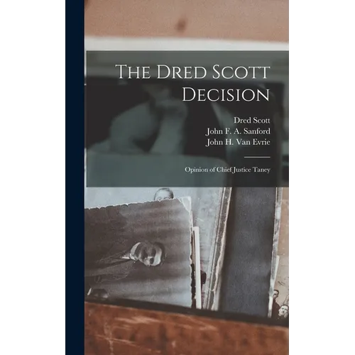 The Dred Scott Decision: Opinion of Chief Justice Taney