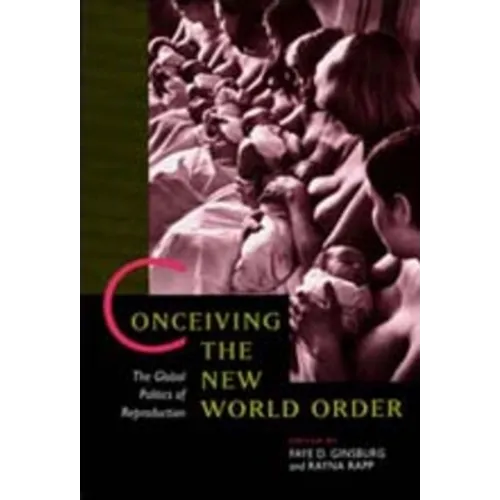 Conceiving the New World Order: The Global Politics of Reproduction