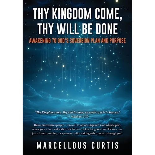 Thy Kingdom Come, Thy Will Be Done: Awakening to God's Sovereign Plan and Purpose