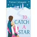To Catch a Star: A Royal Romance to Remember!