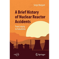 A Brief History of Nuclear Reactor Accidents: From Leipzig to Fukushima