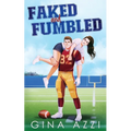 Faked and Fumbled: A Brother's Best Friend Football Romance
