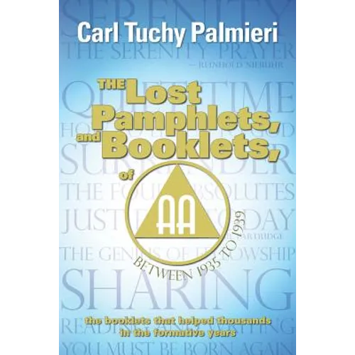 The Lost Pamphlets, and booklets, of A.A. between 1935 to 1939: the booklets that helped thousands in the formative years