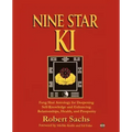 Nine Star Ki: Feng Shui Astrology for Deepening Self-Knowledge and Enhancing Relationships, Health, and Prosperity