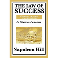 The Law of Success: In Sixteen Lessons: Complete and Unabridged