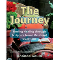 The Journey: Finding Healing through Scripture from Life's Hard Questions